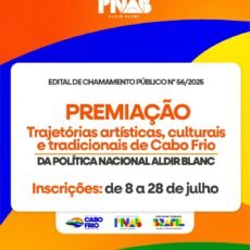 Prefeitura de Cabo Frio lança edital para premiar trajetórias artísticas e culturais no âmbito da Política Nacional Aldir Blanc